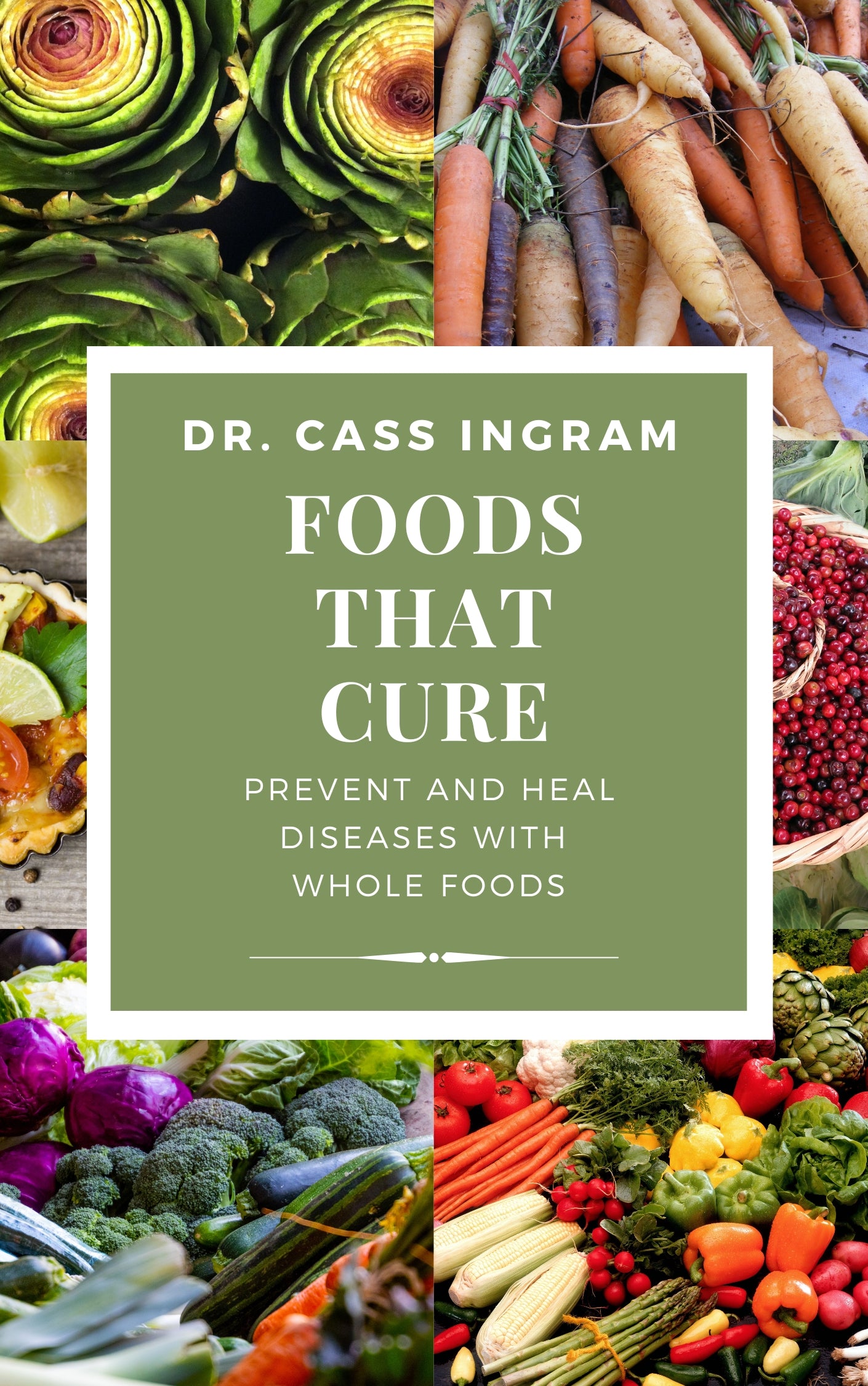 Foods That Cure by Dr. Cass Ingram: Discover Healing Foods and Natural Remedies for Wellness"