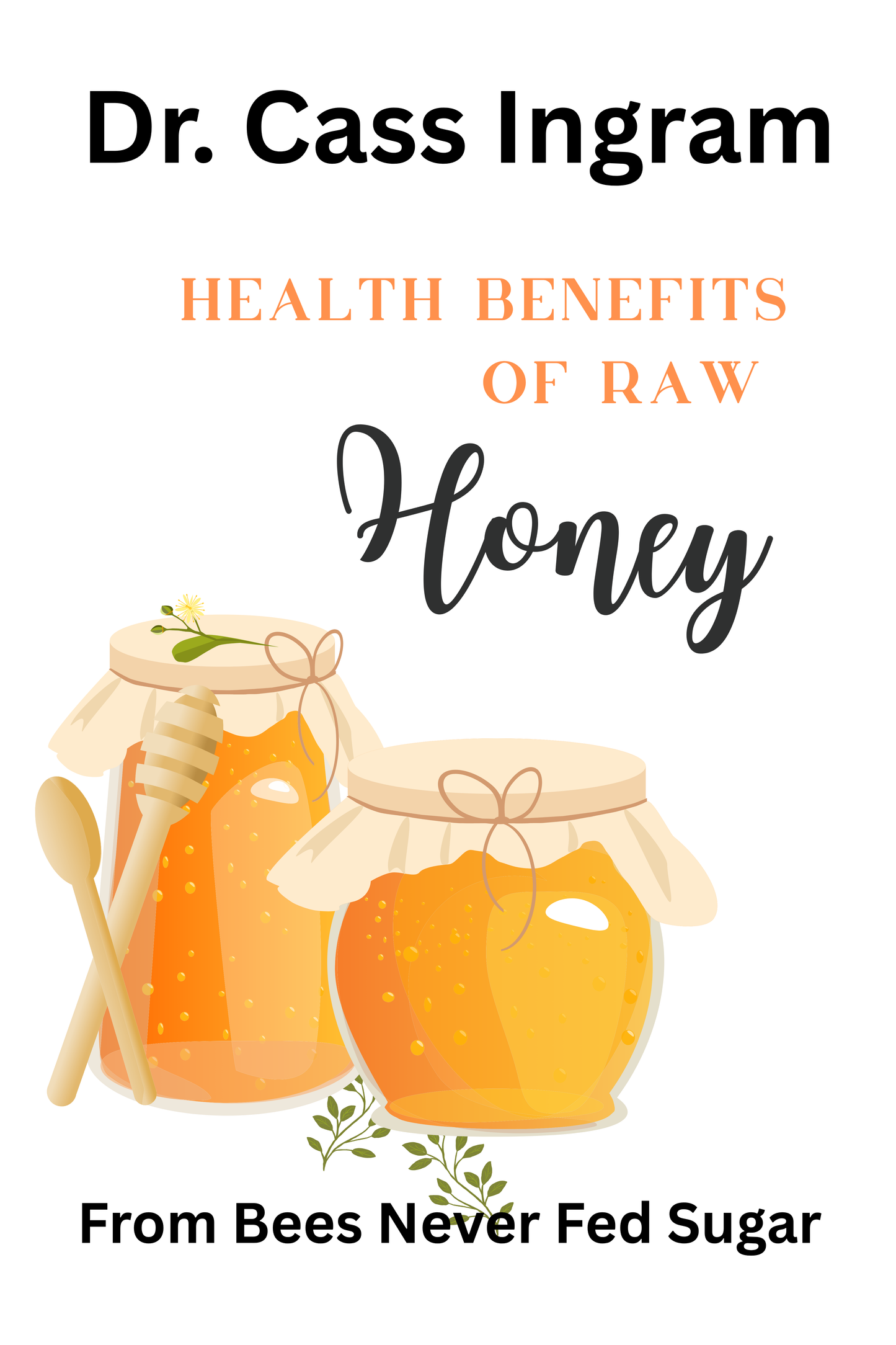 Health Benefits of Raw Honey: Nature’s Remedy – Exploring the Health Benefits of Pure, Unprocessed Honey