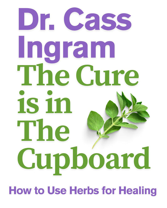 The Cure is in the Cupboard by Dr. Cass Ingram: Harness the Power of Wild Oregano for Natural Health Support