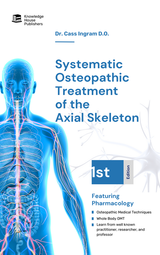 Systematic Osteopathic Treatment of the Axial Skeleton - A Holistic Approach to Health and Wellness